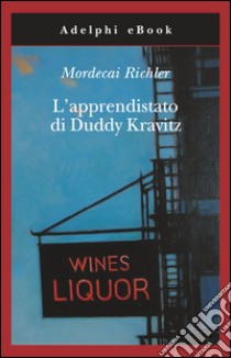 L’apprendistato di Duddy Kravitz. E-book. Formato EPUB ebook di Mordecai Richler