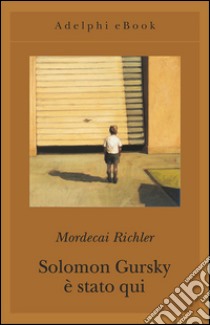 Solomon Gursky è stato qui. E-book. Formato EPUB ebook di Mordecai Richler