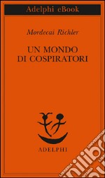 Un mondo di cospiratori. E-book. Formato EPUB ebook