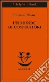 Un mondo di cospiratori. E-book. Formato EPUB ebook di Mordecai Richler