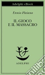 Il gioco e il massacro. E-book. Formato EPUB ebook