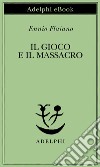 Il gioco e il massacro. E-book. Formato EPUB ebook di Ennio Flaiano