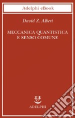 Meccanica quantistica e senso comune. E-book. Formato EPUB ebook