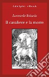 Il cavaliere e la morte. E-book. Formato EPUB ebook