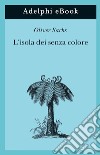 L'isola dei senza colore. E-book. Formato EPUB ebook