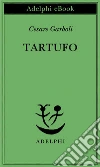 Tartufo. E-book. Formato EPUB ebook di Cesare Garboli