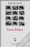 Forse Esther. E-book. Formato EPUB ebook