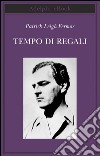 Tempo di regali: Da Hoek Van Holland al Medio Danubio. E-book. Formato EPUB ebook di Patrick Leigh Fermor