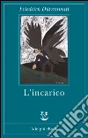L' incarico. E-book. Formato EPUB ebook di Friedrich Dürrenmatt