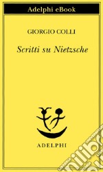 Scritti su Nietzsche. E-book. Formato EPUB ebook