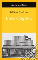 Luce d'agosto. E-book. Formato EPUB ebook