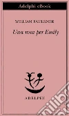 Una rosa per Emily. E-book. Formato EPUB ebook di William Faulkner