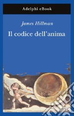 Il codice dell'anima. Carattere, vocazione, destino. E-book. Formato EPUB ebook