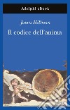 Il codice dell'anima. Carattere, vocazione, destino. E-book. Formato EPUB ebook