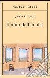 Il mito dell'analisi. E-book. Formato EPUB ebook