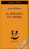 Il suicidio e l’anima. E-book. Formato EPUB ebook