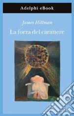 La forza del carattere. La vita che dura. E-book. Formato EPUB ebook