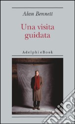 Una visita guidata. E-book. Formato EPUB ebook