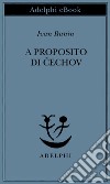 A proposito di Cechov. E-book. Formato EPUB ebook di Ivan Bunin