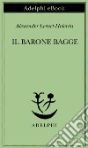 Il barone Bagge. E-book. Formato EPUB ebook di Alexander Lernet-Holenia