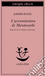 L’avventuriera di Montecarlo: Scritti sul cinema (1919-1935). E-book. Formato EPUB ebook