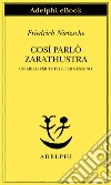 Così parlò Zarathustra. Un libro per tutti e per nessuno. E-book. Formato EPUB ebook di Friedrich Nietzsche