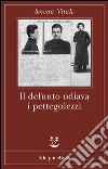 Il defunto odiava i pettegolezzi. E-book. Formato EPUB ebook di Serena Vitale