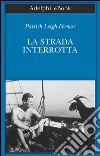 La strada interrotta: Dalle Porte di Ferro al Monte Athos. E-book. Formato EPUB ebook