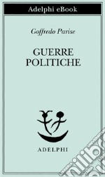 Guerre politiche. Vietnam, Biafra, Laos, Cile. E-book. Formato EPUB ebook