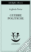 Guerre politiche. Vietnam, Biafra, Laos, Cile. E-book. Formato EPUB ebook