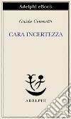 Cara incertezza. E-book. Formato EPUB ebook