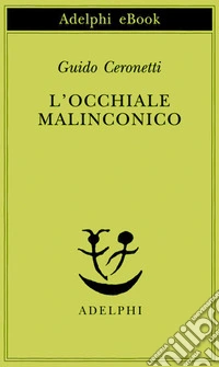 L’occhiale malinconico. E-book. Formato EPUB ebook