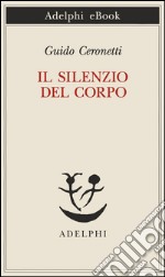 Il silenzio del corpo: Materiali per studio di medicina. E-book. Formato EPUB ebook