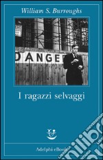 I ragazzi selvaggi. E-book. Formato EPUB ebook