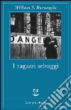 I ragazzi selvaggi. E-book. Formato EPUB ebook