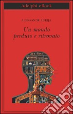 Un mondo perduto e ritrovato. E-book. Formato EPUB ebook