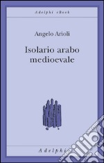 Isolario arabo medievale. E-book. Formato EPUB ebook