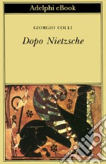 Dopo Nietzsche. E-book. Formato EPUB ebook