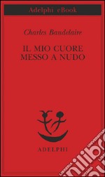 Il mio cuore messo a nudo: Razzi - Igiene - Titoli e spunti per romanzi e racconti. E-book. Formato EPUB ebook