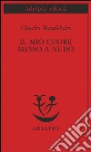 Il mio cuore messo a nudo: Razzi - Igiene - Titoli e spunti per romanzi e racconti. E-book. Formato EPUB ebook