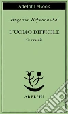 L' uomo difficile. Commedia. E-book. Formato EPUB ebook di Hugo von Hofmannsthal