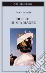 Ricordi di mia madre. E-book. Formato EPUB ebook