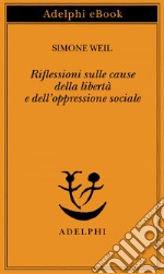 Riflessioni sulle cause della libertà e dell’oppressione sociale. E-book. Formato EPUB ebook