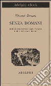 Senza domani. E-book. Formato EPUB ebook di Dominique-Vivant Denon