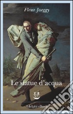 Le statue d'acqua. E-book. Formato EPUB ebook