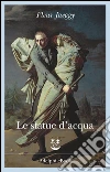 Le statue d'acqua. E-book. Formato EPUB ebook di Fleur Jaeggy