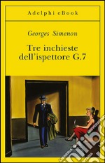 Tre inchieste dell'ispettore G.7. E-book. Formato EPUB ebook