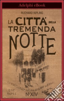 La città della tremenda notte. E-book. Formato EPUB ebook di Rudyard Kipling