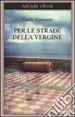 Per le strade della Vergine. E-book. Formato EPUB ebook