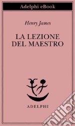 La lezione del Maestro. E-book. Formato EPUB ebook